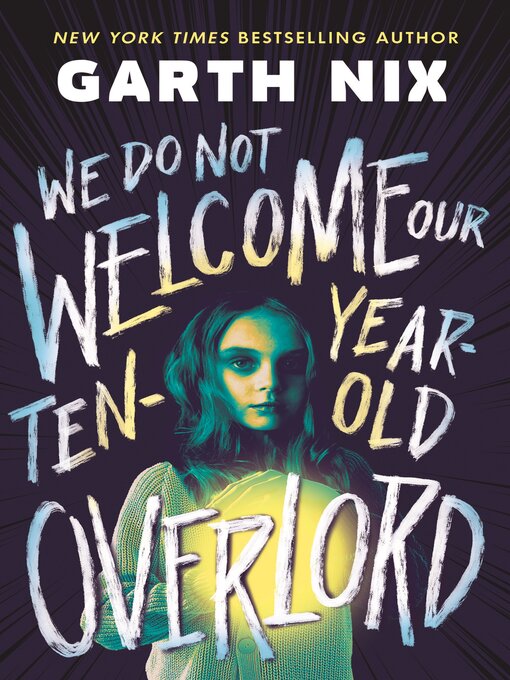 Title details for We Do Not Welcome Our Ten-Year-Old Overlord by Garth Nix - Wait list